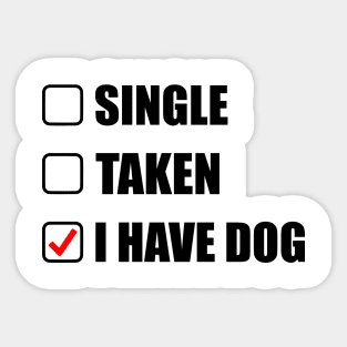 single taken i have dog Sticker